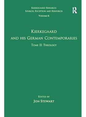 预订 Volume 6, Tome II: Kierkegaard and His German Contemporaries - Theology 卷六; 祁克果及其德国同代人: 卷一: 神学: 978