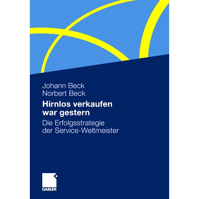 预订 Hirnlos verkaufen war gestern: Die Erfolgsstrategie der Service-Weltmeister: 9783834925770