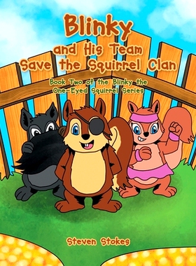 预订 Blinky and His Team Save the Squirrel Clan: Book Two of the Blinky the One-Eyed Squirrel Series: 9781636304465