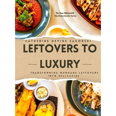 预订 Leftovers to Luxury: Transforming Mundane Leftovers into Delicacies