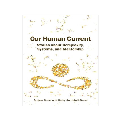 [预订]Our Human Current: Stories about Complexity, Systems, and Mentorship 9780578509839