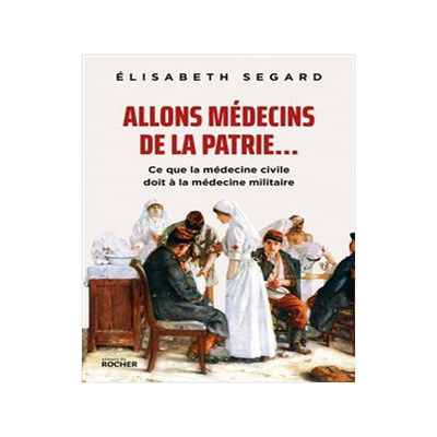 [预订]Allons médecins de la patrie... : ce que la médecine civile doit à la médecine militaire 9782268108551