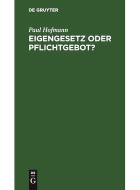 预订 Eigengesetz oder Pflichtgebot?: Eine Studie über die Grundlagen ethischer Überzeugungen: 9783112456255