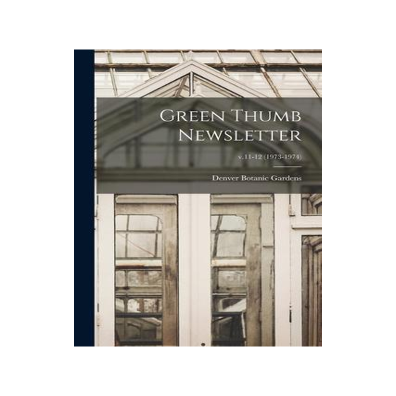 [预订]Green Thumb Newsletter; v.11-12 (1973-1974) 9781015170735