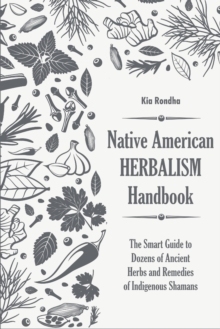【预订】Native american herbalist’s handbook: The smart guide to dozens of ancient herbs and remedies of indigenou...