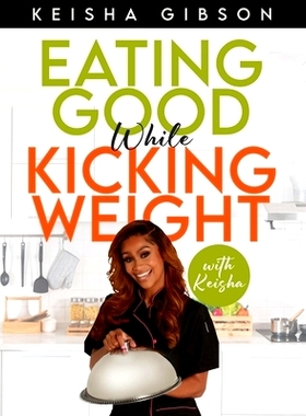 预订 Eating Good While Kicking Weight With Keisha: 9798864281406