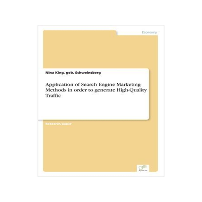 [预订]Application of Search Engine Marketing Methods in Order to Generate High-Quality Traffic 9783838699790