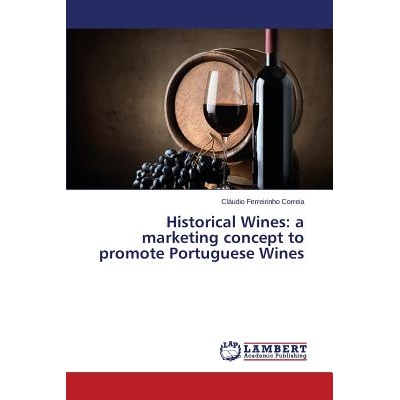预订 Historical Wines: A Marketing Concept to Promote Portuguese Wines: 9783659720857