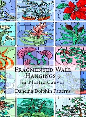 预订 Fragmented Wall Hangings 9: in Plastic Canvas: 9781981188567