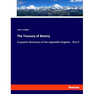 预订 The Treasury of Botany: A popular dictionary of the vegetable kingdom - Part II: 9783348075473
