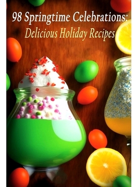 预订 98 Springtime Celebrations: Delicious Holiday Recipes: 9798852371690