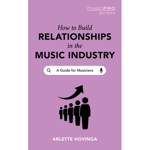 Relationships Music How Build Musicians 9781538 预订 for Industry the 如何在音乐行业建立关系：音乐家指南 Guide