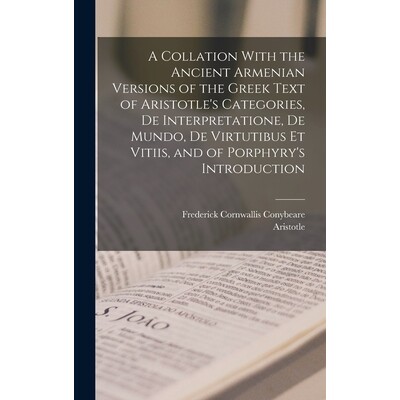 预订 A Collation With the Ancient Armenian Versions of the Greek Text of Aristotle’s Categories, De Interpretatione, De