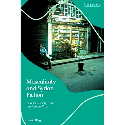 预订 Masculinity and Syrian Fiction: Gender, Society and the Female Gaze: 9780755637621
