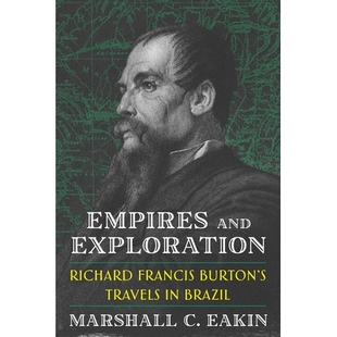 预订 Empires and Exploration: Richard Francis Burton’s Travels in Nineteenth-Century Brazil 帝国与探险：理查德·弗朗西