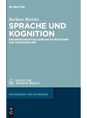 预订 Sprache und Kognition: Ereigniskonzeptualisierung im Deutschen und Tschechischen 语言和认知: 9783110557893