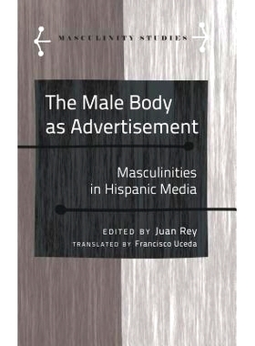 预订 The Male Body as Advertisement: Masculinities in Hispanic Media 用作广告宣传的男性身体：西班牙媒体中的男性气概（丛