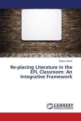 [预订]Re-placing Literature in the EFL Classroom: An Integrative Framework 9783659388385