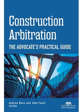 预订 Construction Arbitration: The Advocate’s Practical Guide 建筑仲裁：律师实用指南: 9781639051458