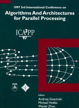 【预订】ALGORITHMS AND ARCHITECTURES FOR PARALLEL PROCESSING - PROCEEDINGS OF THE 1997 3RD INTERNATIONAL CONFERENCE