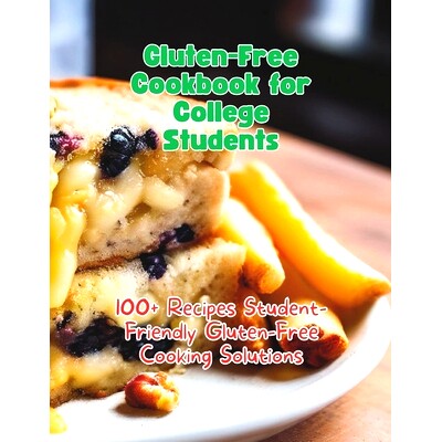 预订 Gluten-Free Cookbook for College Students: 100+ Recipes Student-Friendly Gluten-Free Cooking Solutions: 97983254348