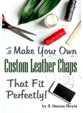 预订 How to Make Your Own Custom Leather Chaps that Fit Perfectly: Illustrated Step-By-Step Guide: 9781729726006