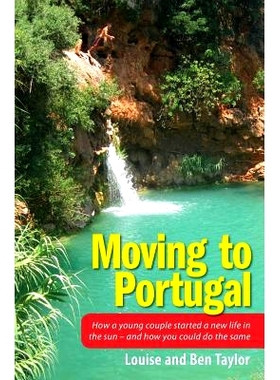 预订 Moving to Portugal: How a young couple started a new life in the sun - and how you could do the same: 9781478303121