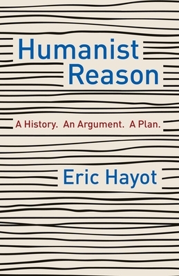 【预订】Humanist Reason: A History. an Argument. a Plan
