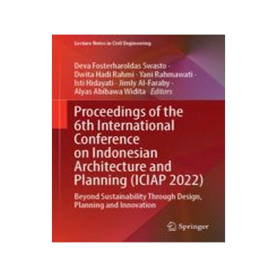 [预订]Proceedings of the 6th International Conference on Indonesian Architecture and Planning (Iciap 2022) 9789819914029