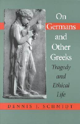 【预售】On Germans and Other Greeks: Tragedy and Ethical Life