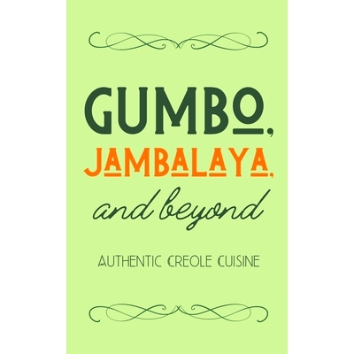 预订 Gumbo, Jambalaya, and Beyond: Authentic Creole Cuisine: 9798223463887