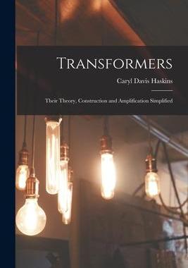 [预订]Transformers: Their Theory, Construction and Amplification Simplified 9781017530056