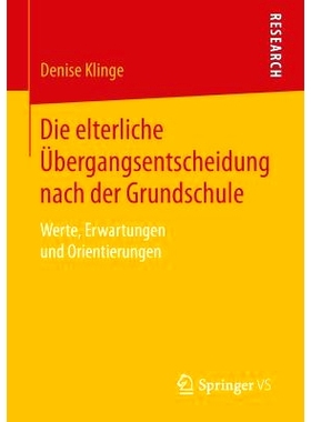 预订 Die elterliche Übergangsentscheidung nach der Grundschule: Werte, Erwartungen und Orientierungen: 9783658143503