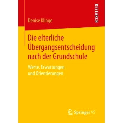 预订 Die elterliche Übergangsentscheidung nach der Grundschule: Werte, Erwartungen und Orientierungen: 9783658143503