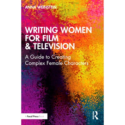 预订 Writing Women for Film & Television: A Guide to Creating Complex Female Characters: 9780367254018