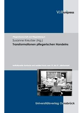 预订 Transformationen pflegerischen Handelns: Institutionelle Kontexte und soziale Praxis vom 19. bis 21. Jahrhundert 护