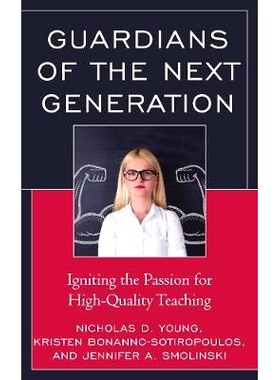 预订 Guardians of the Next Generation: Igniting the Passion for High-Quality Teaching 下一代的守护者：激发对高质量教学的
