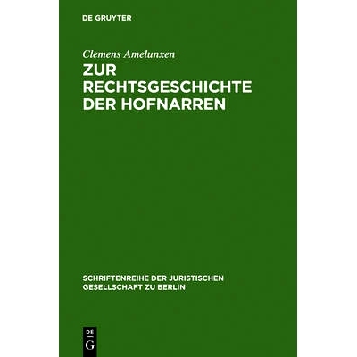 预订 Zur Rechtsgeschichte der Hofnarren: Erweiterte Fassung eines Vortrags, gehalten vor der Juristischen Gesellschaft z