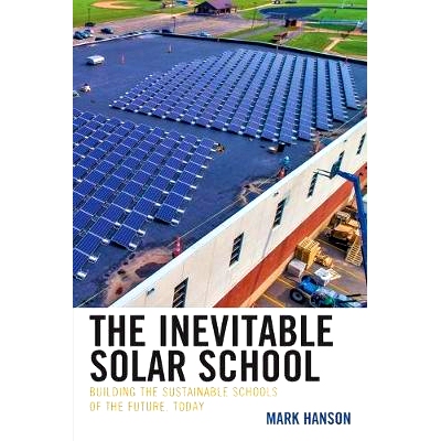 预订 The Inevitable Solar School: Building the Sustainable Schools of the Future, Today 不可避免的太阳学派: 978147584420