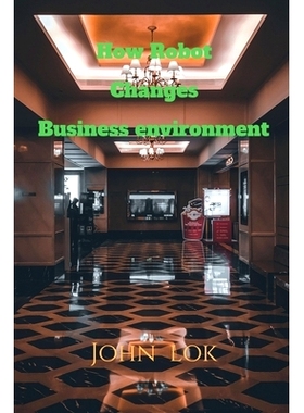 预订 How Robot Changes Business environment: 9798885556590