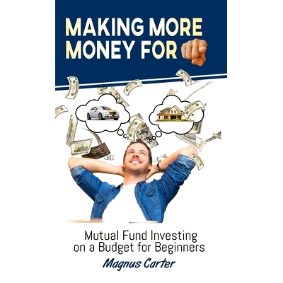 预订 Making More Money for You!: Mutual Fund Investing on a Budget for Beginners: 9781956376029