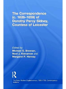 预订 The Correspondence (c. 1626¿1659) of Dorothy Percy Sidney, Countess of Leicester 莱斯特伯爵夫人多萝西·珀西·西德
