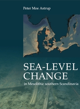 预订 Sea-level Changes in Mesolithic Southern Scandinavia: Long- and Short-term Effects on Society and the Environment