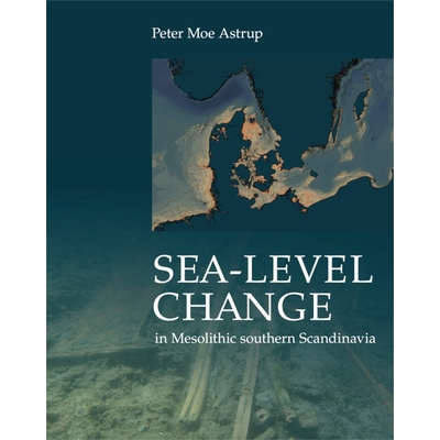 预订 Sea-level Changes in Mesolithic Southern Scandinavia: Long- and Short-term Effects on Society and the Environment