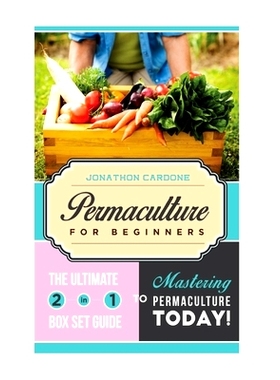 预订 Permaculture for Beginner: The Ultimate 2 in 1 Guide to Mastering Permaculture Today!: 9781514798546