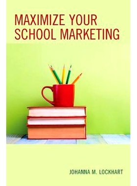 预订 Maximize Your School Marketing: 9781475829990