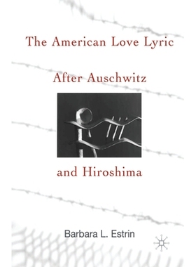 预订 The American Love Lyric After Auschwitz and Hiroshima: 9781349632053