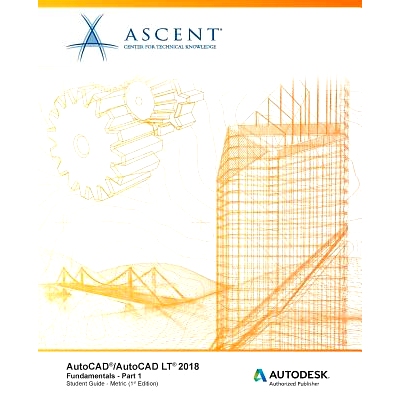 预订 AutoCAD/AutoCAD LT 2018 Fundamentals - Metric: Part 1: Autodesk Authorized Publisher: 9781946571168