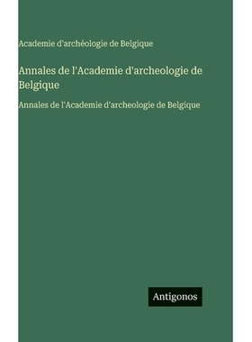 预订 Annales de l’Academie d’archeologie de Belgique: Annales de l’Academie d’archeologie de Belgique: 9783563755549