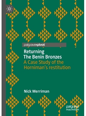 预订 Returning The Benin Bronzes: A Case Study of the Horniman’s restitution 归还贝宁青铜器：霍尼曼博物馆赔偿案件研究: